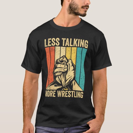 Arm Wrestling Arm Wrestler Less Talking More Wrest T-shirt (Voorkant)