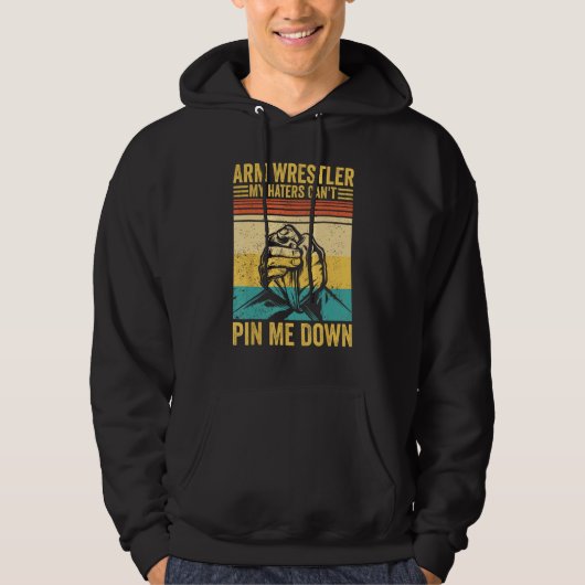 Arm Wrestling Arm Wrestler My Haters Can t Pin Me  Hoodie (Voorkant)
