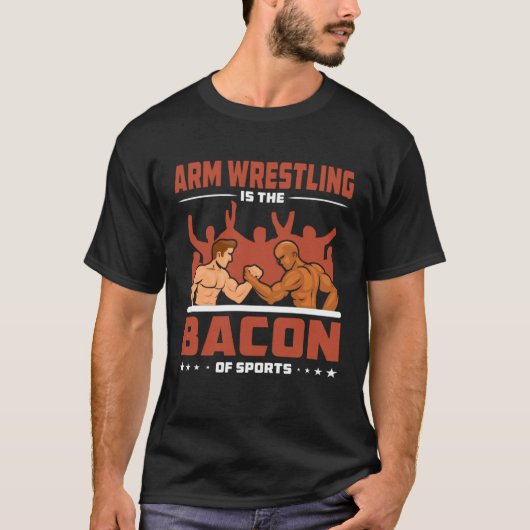 Arm Wrestling Bacon Sports Competition Arm Wrestle T-shirt (Voorkant)