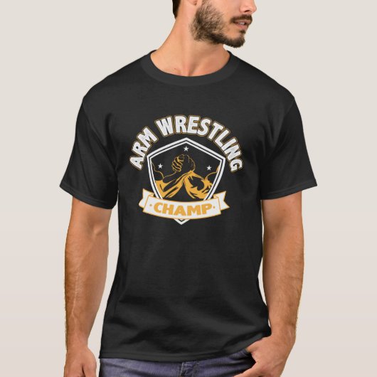 Arm Wrestling Champ Sports Competition Arm Wrestle T-shirt (Voorkant)
