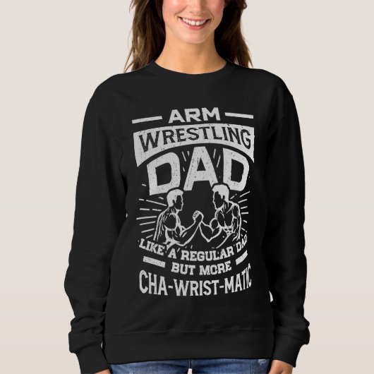 Arm Wrestling Dad Like A Regular Dad More Cha Wris Trui (Voorkant)