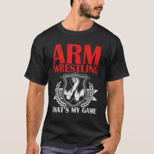 Arm Wrestling dat is mijn gamegarm Wrestler Power T-shirt