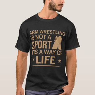 Arm Wrestling is geen sport maar een manier van le T-shirt