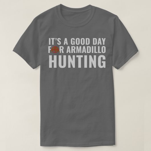 Armadillo Hunter Het is een goede dag voor Armadil T-shirt (Design voorkant)