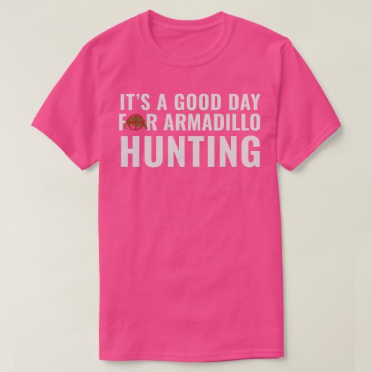 Armadillo Hunter Het is een goede dag voor Armadil T-shirt (Design voorkant)