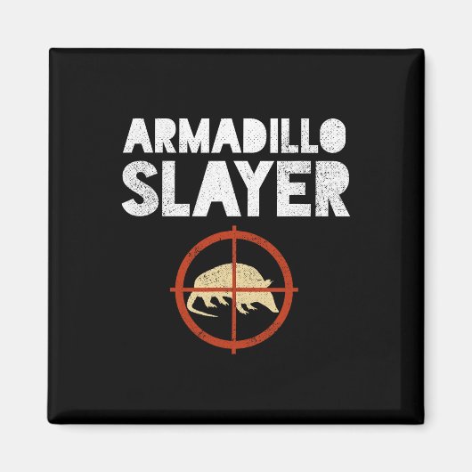 Armadillo Slayer Armadillo Hunter Gift Magneet (Voorkant)