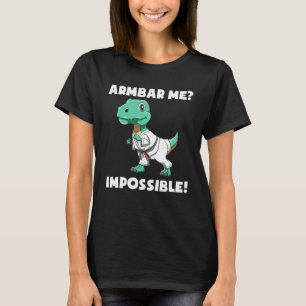 Armbar Me Onmogelijk Jiu Jitsu Rex T-shirt