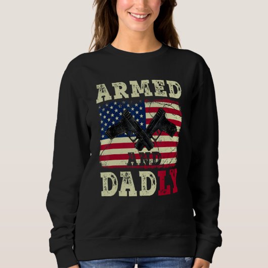 Armed And Dadly American US Flag  Fathers Day 2023 Trui (Voorkant)