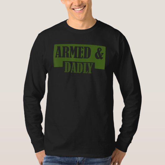 Armed And Dadly  Deadly Father Father s Day T-shirt (Voorkant)