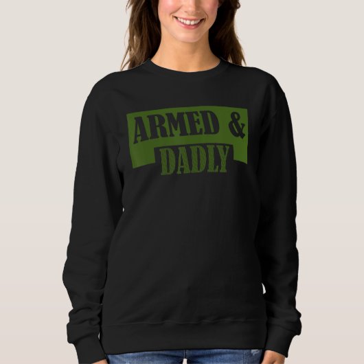 Armed And Dadly  Deadly Father Father s Day Trui (Voorkant)