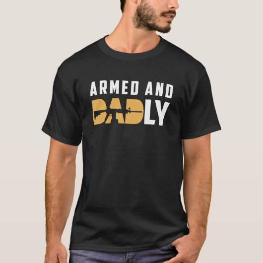 Armed And Dadly  Deadly Father For Father s Day 2 T-shirt (Voorkant)