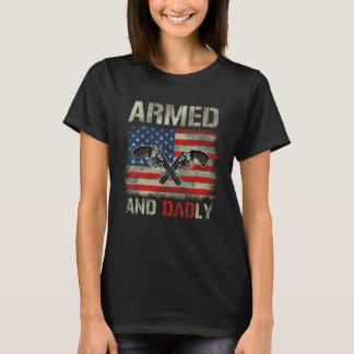 Armed And Dadly   Deadly Father for Fathers Day 2 T-shirt