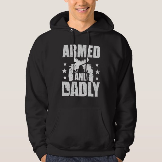 Armed And Dadly Deadly Father For Fathers Day 3 Hoodie (Voorkant)