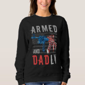 Armed And Dadly  Deadly Father  For Fathers Day Trui (Voorkant)