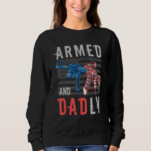 Armed And Dadly  Deadly Father  For Fathers Day Trui (Voorkant)