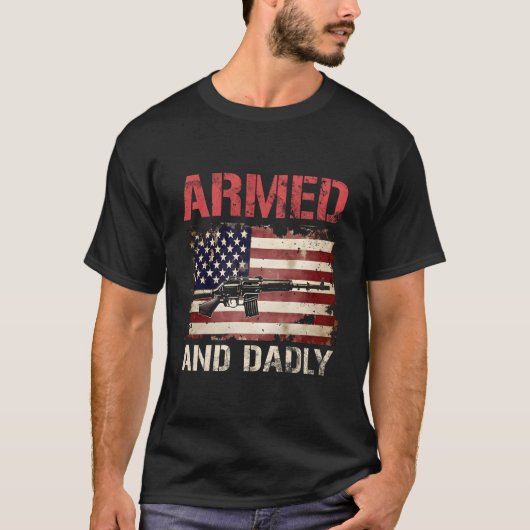 Armed And Dadly Deadly Father For Father'S Day Usa T-shirt (Voorkant)