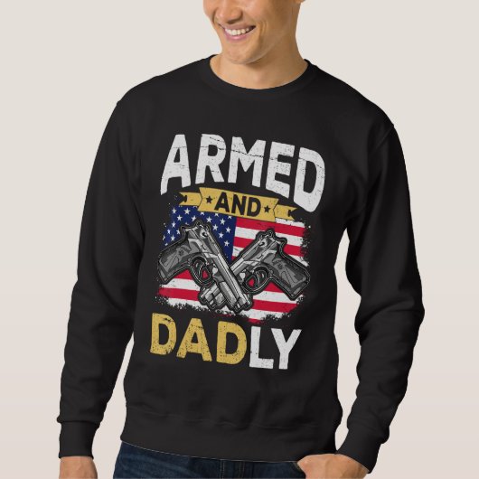 Armed And Dadly  Deadly Father USA flag Fathers Da Trui (Voorkant)