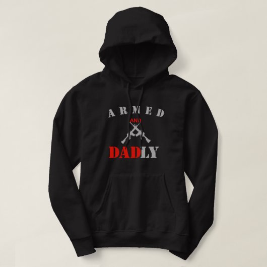 Armed and Dadly Funny Father's Day Gift for Dad Hoodie (Design voorkant)