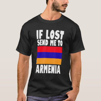 Armenia Flag Design  If lost send me to Armenia T-shirt