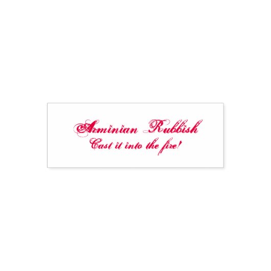 Arminian Rubbish - Gooi het in het vuur! Zelfinktende Stempel (Design)