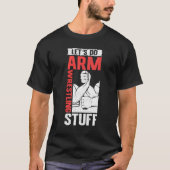 Armwrestling Arm Wrestler Let's Do Arm Wrestling T-shirt (Voorkant)