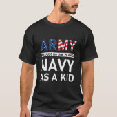 Army Because No One Played Navy As A Kid T-shirt (Voorkant)
