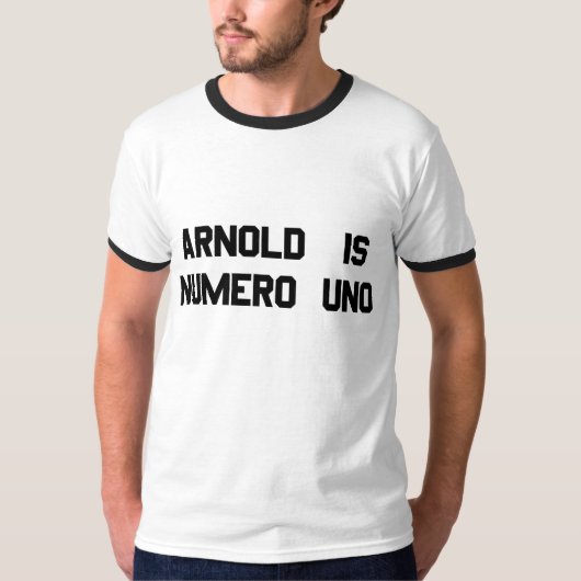 Arnold is Numero Uno T-shirt (Voorkant)
