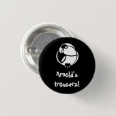 Arnold's broek! K'Barthan inveffectieve badge Ronde Button 3,2 Cm (Voorkant /achterkant)