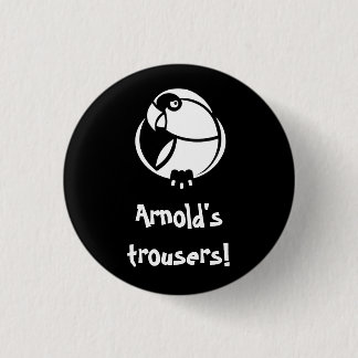 Arnold's broek! K'Barthan inveffectieve badge Ronde Button 3,2 Cm