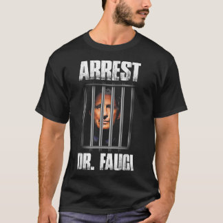 Arrest Dr Fauci Defund Dr Fauci T-shirt