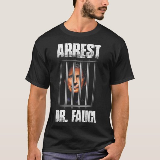 Arrest Dr Fauci Defund Dr Fauci T-shirt (Voorkant)