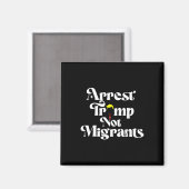 Arrest Trump Not Migrants  Magneet (Voorkant / Achterkant)