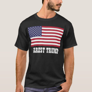 ARREST TRUMP T-SHIRT