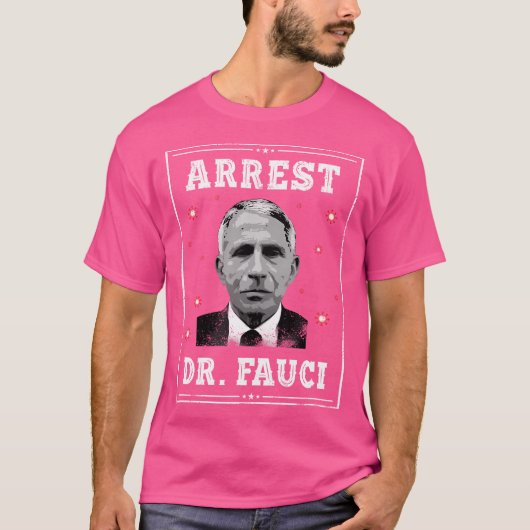Arrestatie Dr. Fauci T-shirt (Voorkant)