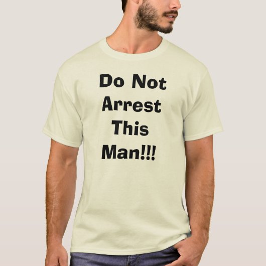 Arresteer dit Man niet!!! - Gepersonaliseerd T-shirt (Voorkant)