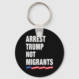 Arresteer Trump Niet Migranten Arresteer Trump 1  Sleutelhanger