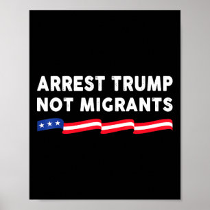 Arresteer Trump Niet Migranten Arresteer Trump 3  Poster