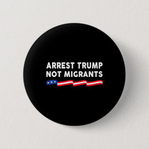 Arresteer Trump Niet Migranten Arresteer Trump 3  Ronde Button 5,7 Cm