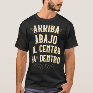 Arriba abajo al centro pa dentro grappige mexican t-shirt