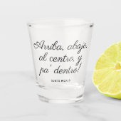 Arriba Abajo Al Centro Y Pa’ Dentro! Custom Shot Glas (Voorkant)