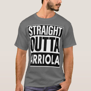 Arriola Naam Straight Outta Arriola T-shirt