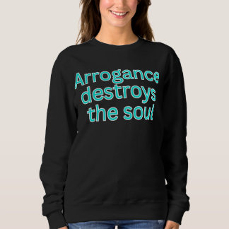Arrogance destroys the soul-religious saying trui