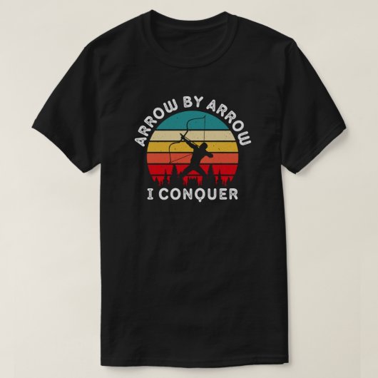 Arrow by Arrow I Conquer | boogschieter T-shirt (Design voorkant)