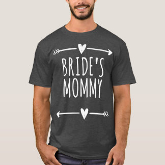 Arrows Hearts Funny Bride's mama T-shirt