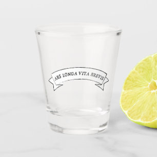 ARS LONGA VITA BREVIS - Kunst is Lang en Leven is  Shot Glas
