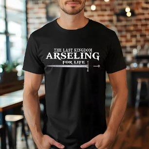 Arseling voor het leven - grappige Gezegde koning T-shirt