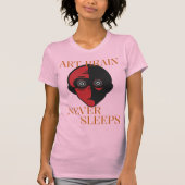 Art Brain Slaapt Nooit Creatieve Hobby Chaos T-shirt (Voorkant)