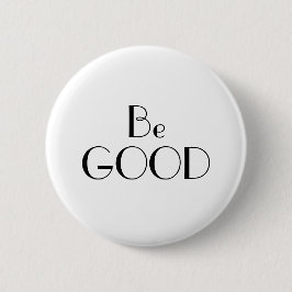Art Deco Be Good Black on White Text Ronde Button 5,7 Cm