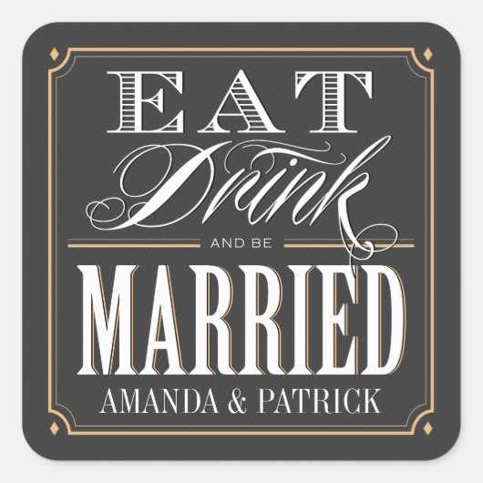 Art Deco Eet Drink en Wees getrouwd Bruiloft Vierkante Sticker (Voorkant)