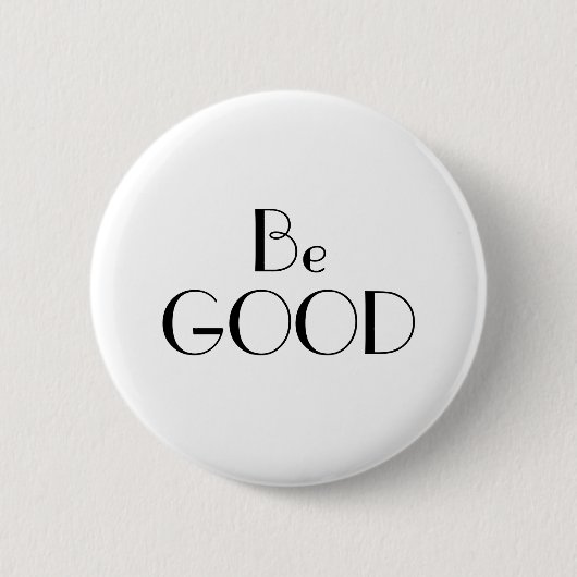 Art Deco Wees Goed Zwart op Witte Tekst Ronde Button 5,7 Cm (Voorkant)